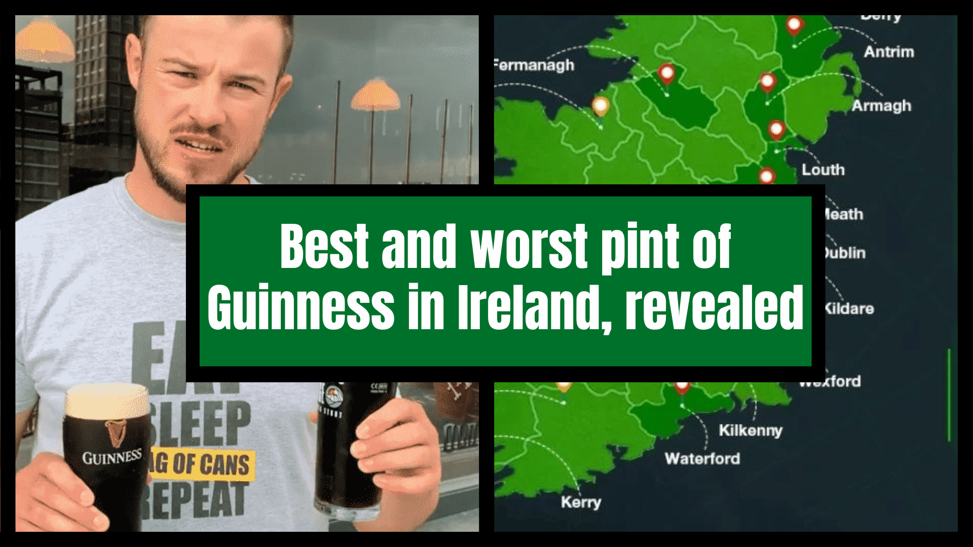Counties for the BEST and WORST pint of Guinness in Ireland