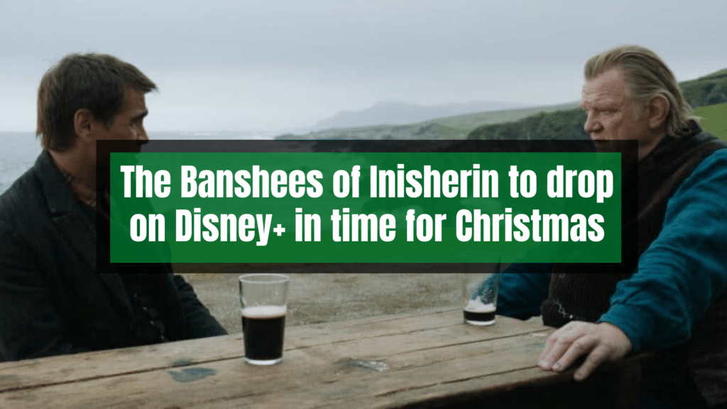 The Banshees of Inisherin is coming to Disney+ just in time for Christmas.