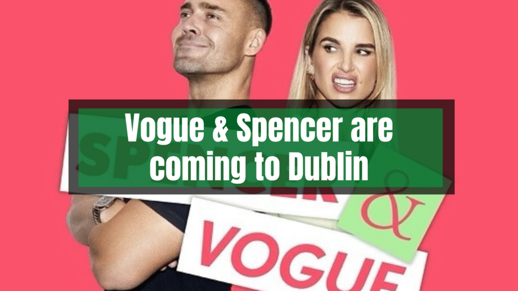 Vogue & Spencer are coming to Dublin.