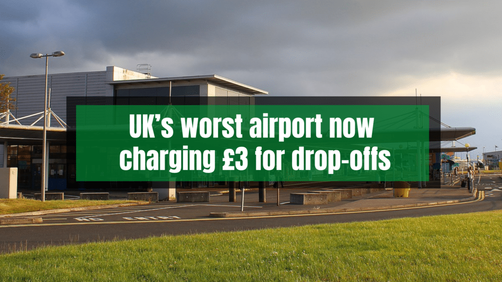 UK’s worst airport now charging £3 for drop-offs.