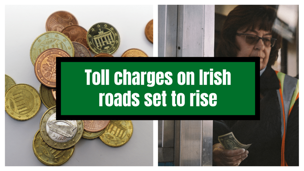 Toll charges on Irish roads set to rise.