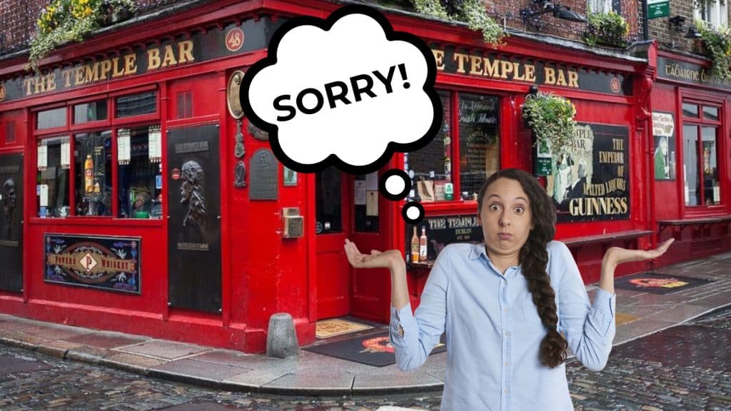 It is a very Irish trait for people to always say sorry.